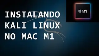 Instalando Kali Linux 2021 no Mac Apple M1 - HackerSec