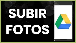 Cómo subir fotos a Google Drive !
