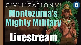 Livestream: Civ 6 - Aztec (Deity) - Montezuma's Mighty Military - Part 3 - Civilization 6