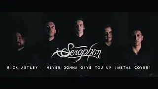 Rick Astley - Never Gonna Give You Up (Seraphim Metal Cover)