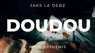 Jaks la Debz - Doudou - prod. by Arthemis