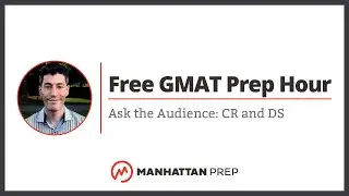 Free GMAT Prep Hour: Ask the Audience: CR and DS