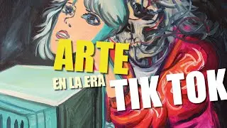 EL ARTE EN LA ERA TIK TOK
