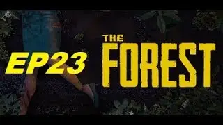 The Forest - Ep23  -The Climbing AXE