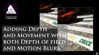 Adding Depth and Movement with both Depth of Field and Motion Blurs in Affinity Photo