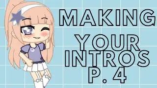 Making Your Intros P. 4 - GnarlyyArii | •𝔹𝕣𝕖𝕩𝕚𝕖•