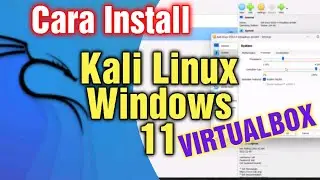 HOW TO INSTALL KALI LINUX ON VIRTUALBOX WINDOWS 11 USING VIRTUAL MACHINES