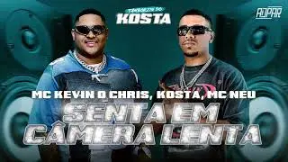 Kevin o Chris, KOSTA e MC Neu - Senta em Câmera Lenta (Áudio Oficial)