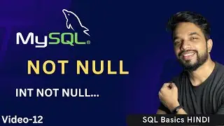 Video - 12 | MySQL NOT NULL Constraint, What is NOT NULL in MySQL?  | MPrashant