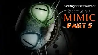 Five Nights at Freddy's: Secret of the Mimic || Part 5