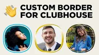How to add a Border to your Clubhouse Profile — using only your phone