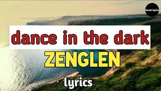 Dance in the dark - zenglen (official video lyrics)
