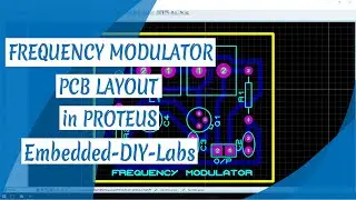PROTEUS - FREQUENCY MODULATOR CIRCUIT, SIMULATION, AND PCB LAYOUT DESIGN
