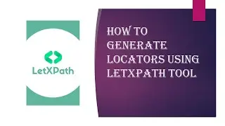 How to generate Locators using LetXPath Tool