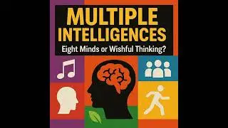 Gardner’s Multiple Intelligences: Eight Minds or Wishful Thinking?