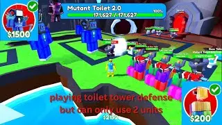 Playing toilet tower defense with only 2 units
