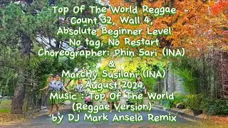 TOP OF THE WORLD REGGAE LINE DANCE|CHOREO BY PHIN SARI(INA) & MARCHY SUSILANI(INA|@RosesLineDance