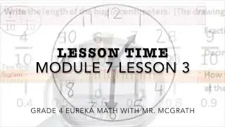 Eureka Math Lesson Time Grade 4 Module 7 Lesson 3