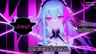 KILLER (spedup&reverb) ❤️ by ASHLEY