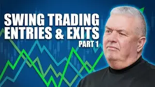 How to Enter & Exit  Your Swing Trades (Part 1)