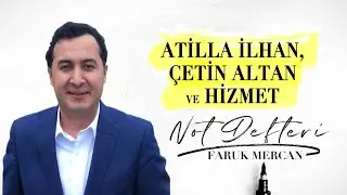 ATTİLA İLHAN, ÇETİN ALTAN VE HİZMET - FARUK MERCAN'IN NOT DEFTERİ - 15