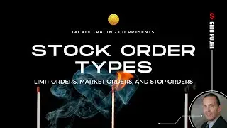 Tackle Trading 101: Stock Order Types › Limit Orders, Market Orders, and Stop Orders
