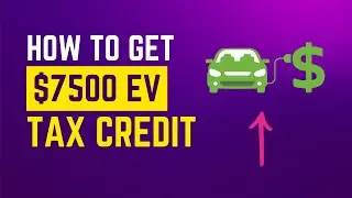 How to Get 7500 Electric Vehicle Tax Credit ⏬👇