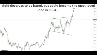Gold deserves to be hated, but could become the most loved one in 2024…