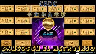 Metaverso | Bancos en el Metaverso y CBDC