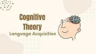 Cognitive Theory of Language Acqusition and Learning
