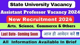Assistant Professor Vacancy 2024 | State University Vacancy | Assistant Professor 2024 | 
