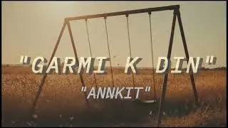 Annkit ; Garmi Ke Din 