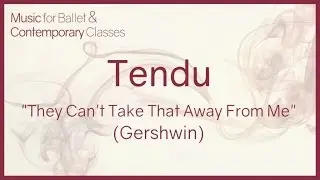 They Can't Take That Away From Me (Gershwin) - Jazz Music for Ballet Class