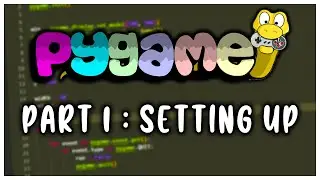 Pygame Tutorial - Part 1 - Setting Up The Scene