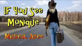ORIGINAL SONG If You See Monique MUSICAL JUICE Music video