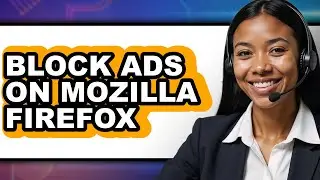 How to Block Ads on Mozilla Firefox - Step by Step