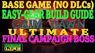 Grim Dawn | Base Game (No DLCs) Easy-Gear Build | Ultimate Log (Final Campaign Boss) | Feb 2024