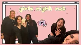 VLOG 33 | GIRLS NIGHT OUT 💃