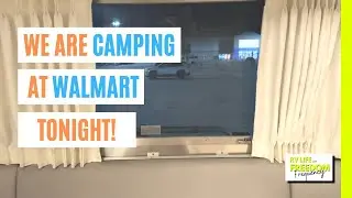 RV LIFE OUR NIGHT CAMPING IN THE WALMART PARKING LOT