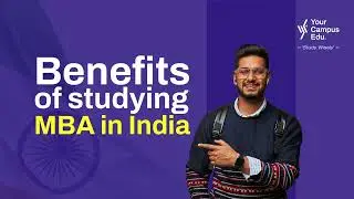 Benefits of studying MBA in India | Your campus Edu