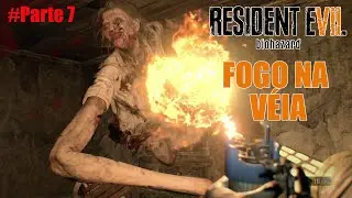 FOGO NA VÉIA | Parte 7 - RESIDENT EVIL 7 | PT-BR