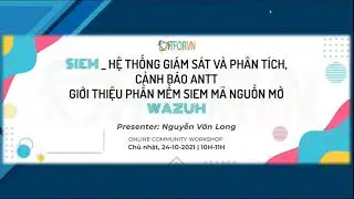 SIEM _ hệ thống giám sát và phân tích, cảnh báo ANTT. Giới thiệu phần mềm SIEM mã nguồn mở WAZUH