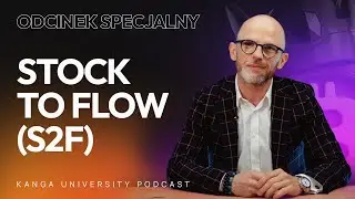 Kanga University Podcast | Odcinek specjalny | Stock To Flow (S2F)