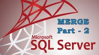 SQL Server MERGE Statement (Part 2) with examples | Urdu - Hindi #41