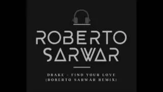 Drake - Find Your Love (Roberto Sarwar Remix)