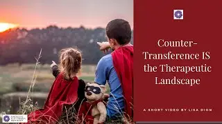 How Countertransference IS the Therapeutic Landscape