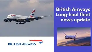 British Airways fleet update long haul - September 2024