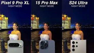 Google Pixel 9 Pro XL vs iPhone 15 Pro Max vs Samsung S24 Ultra Night Mode Camera Test