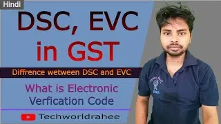 DSC (Digital Signature Certificate), Electronic Signature, and Electronic Verification Code (EVC)