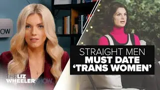 “Straight Men Must Date ‘Trans Women’ To Combat Hate, Say Activists” | Ep. 274